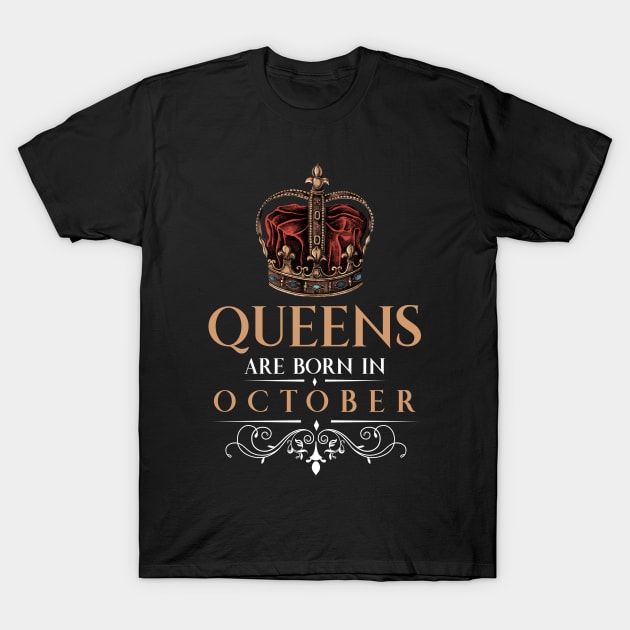 Queens Are Born In October T-Shirt by monolusi